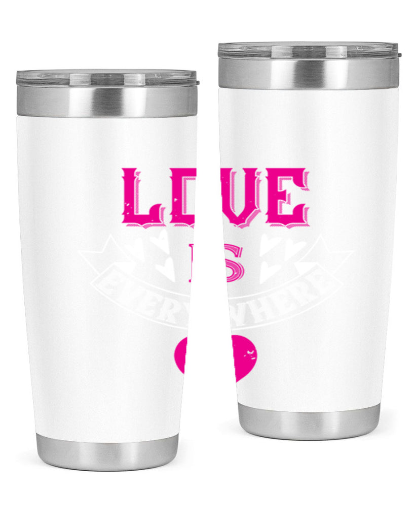 love is every where 44#- valentines day- Tumbler