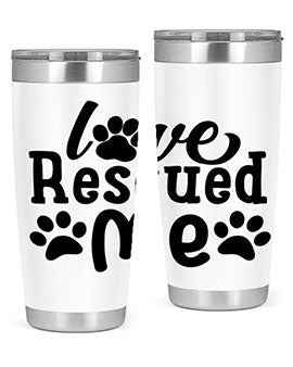 love rescued me Style 72#- dog- Tumbler