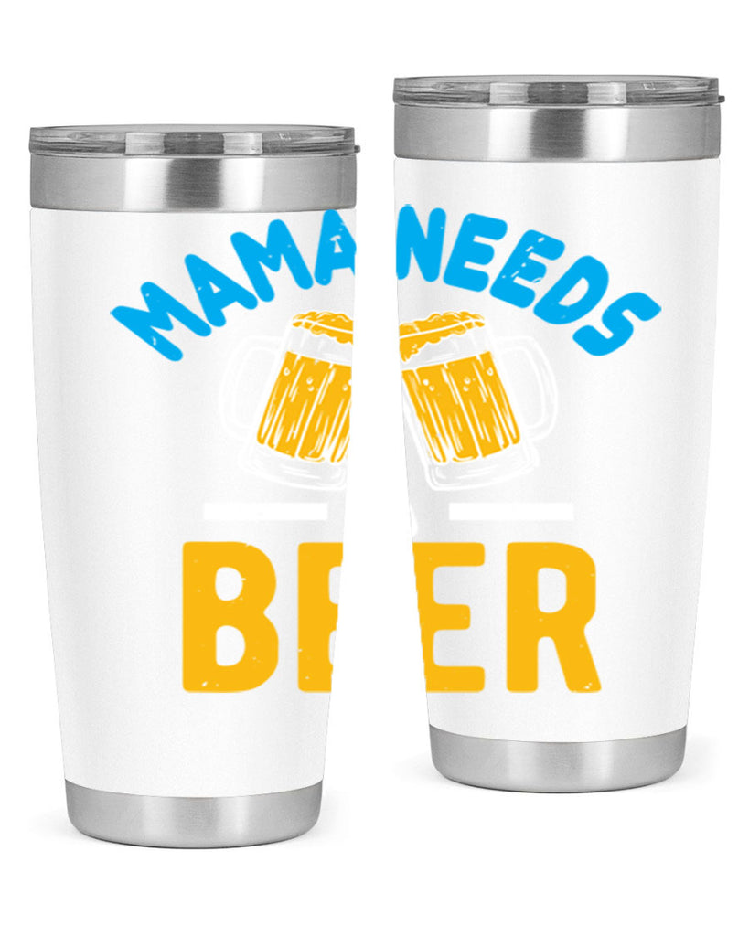 mama needs a beer 61#- beer- Tumbler