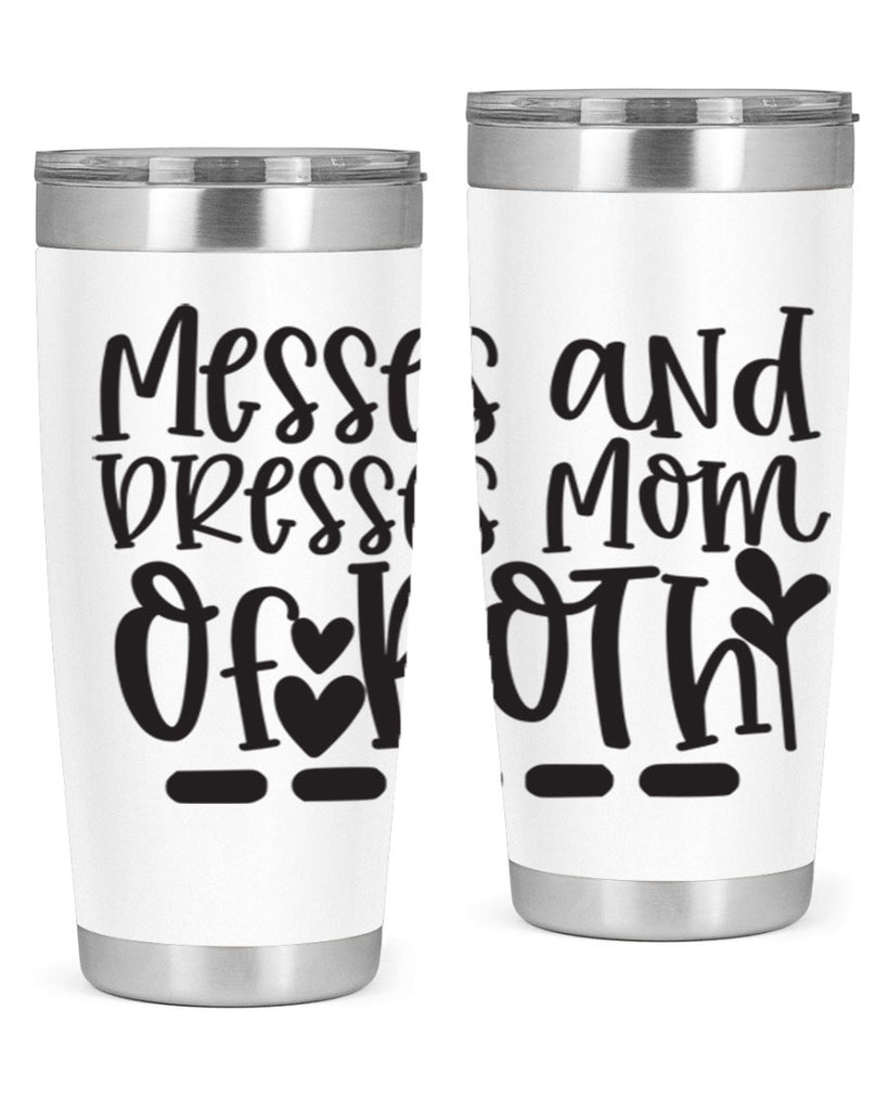 messes and dresses mom of both 379#- mom- Tumbler
