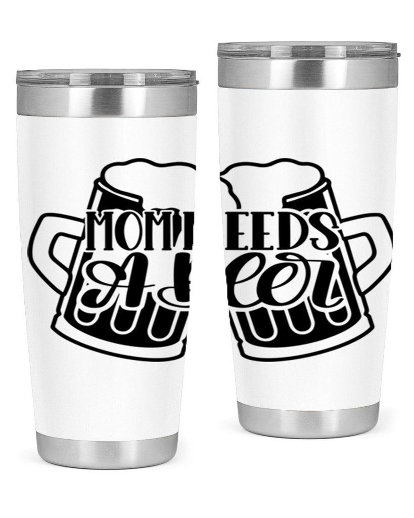 mom needs a beer 25#- beer- Tumbler