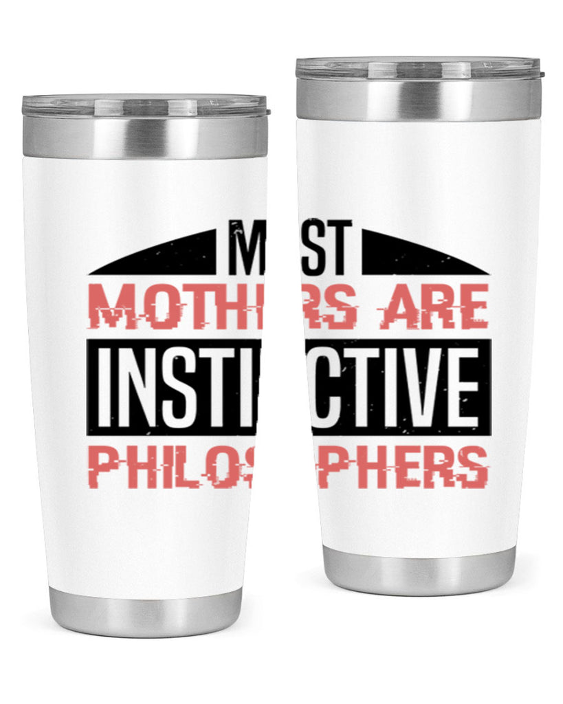 most mothers are instinctive philosophers 46#- mothers day- Tumbler