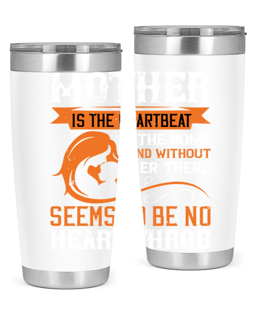 mother is the heartbeat 65#- mothers day- Tumbler