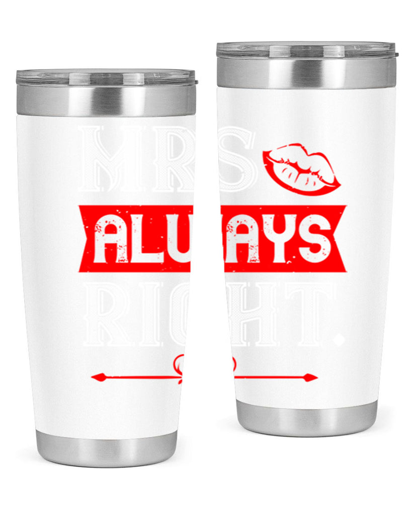mrs always right 40#- valentines day- Tumbler
