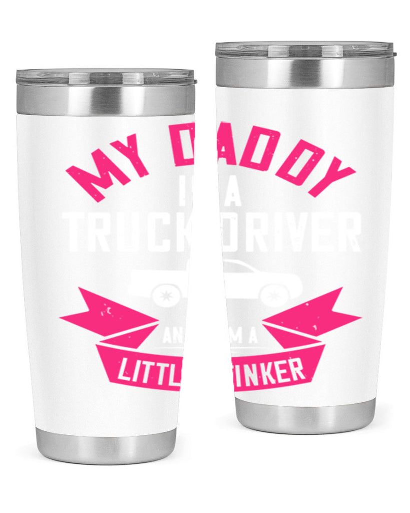 my daddy is a truck driver and i am a little stinker Style 29#- truck driver- tumbler