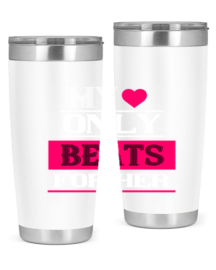 my love only beats for her 36#- valentines day- Tumbler