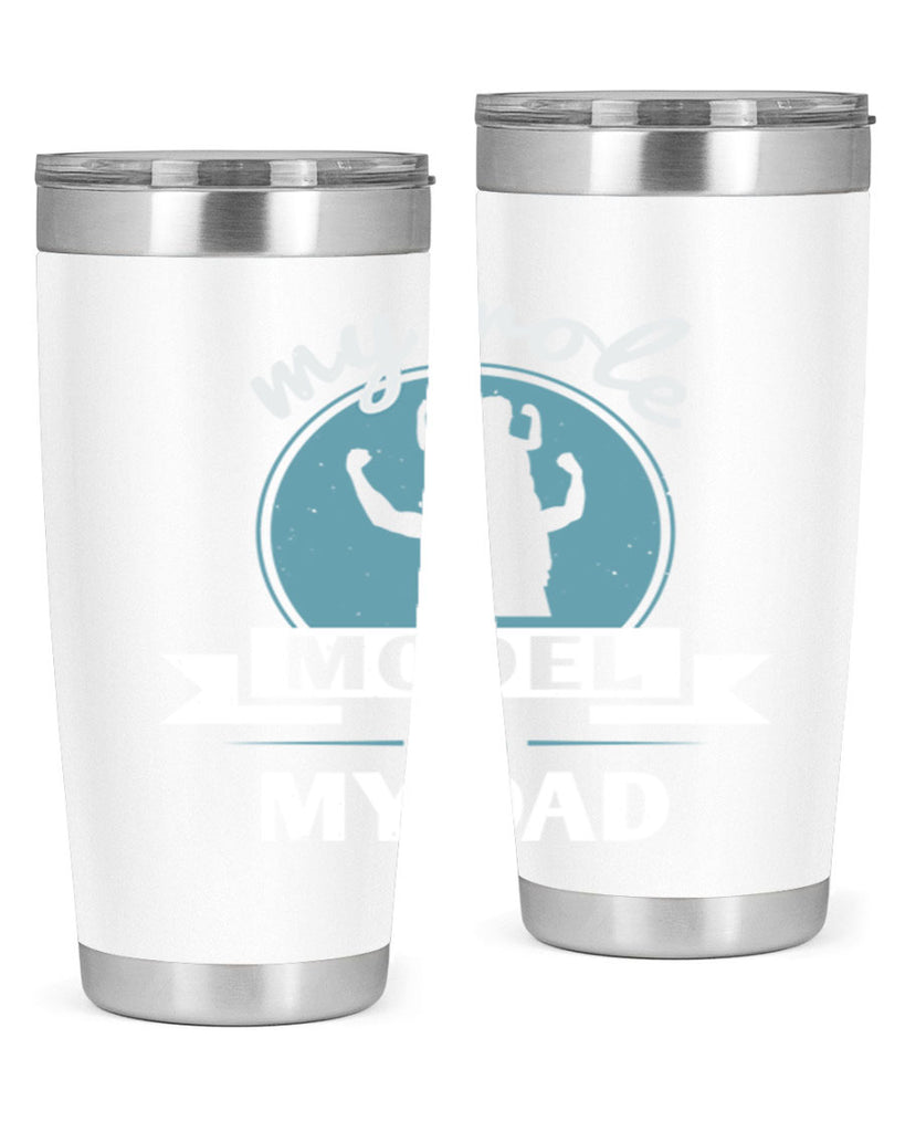 my role model is my dad 182#- fathers day- Tumbler