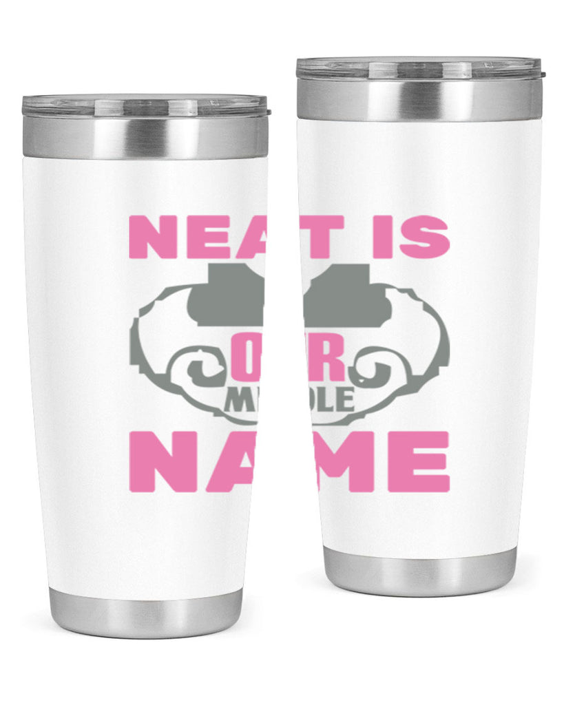 neat is our middle name Style 21#- cleaner- tumbler