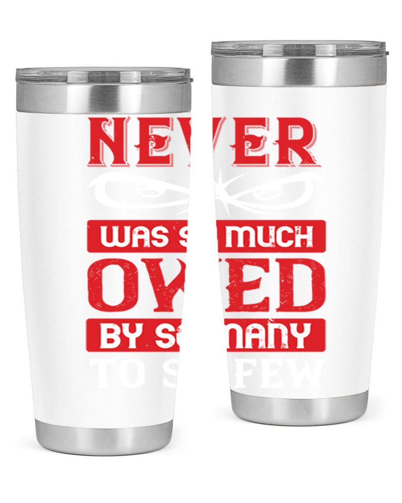 never was so much owed by so many to so few 41#- Veterns Day- Tumbler