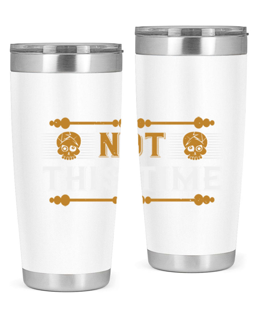 not this time 23#- thanksgiving- Tumbler