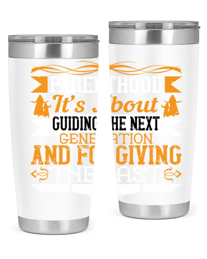parenthood…it’s about guiding the next generation and forgiving the last 30#- Parents Day- Tumbler