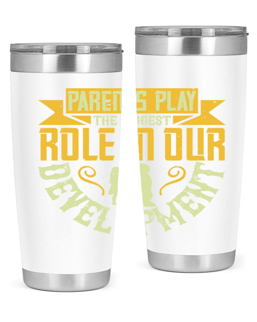 parents play the biggest role in our development 24#- Parents Day- Tumbler