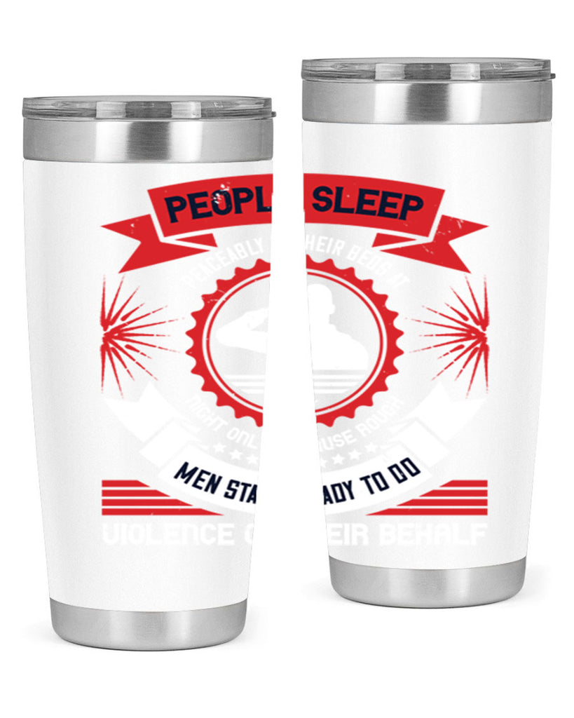 people sleep peaceably in their beds at night only because rough men 34#- Veterns Day- Tumbler