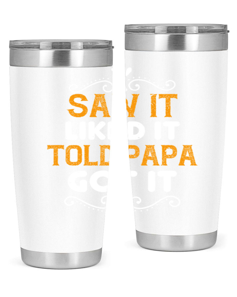 saw it like it told papa 11#- grandpa - papa- Tumbler