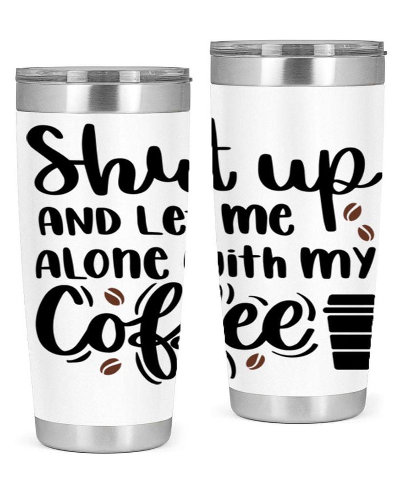 shut up and let me alone 36#- coffee- Tumbler