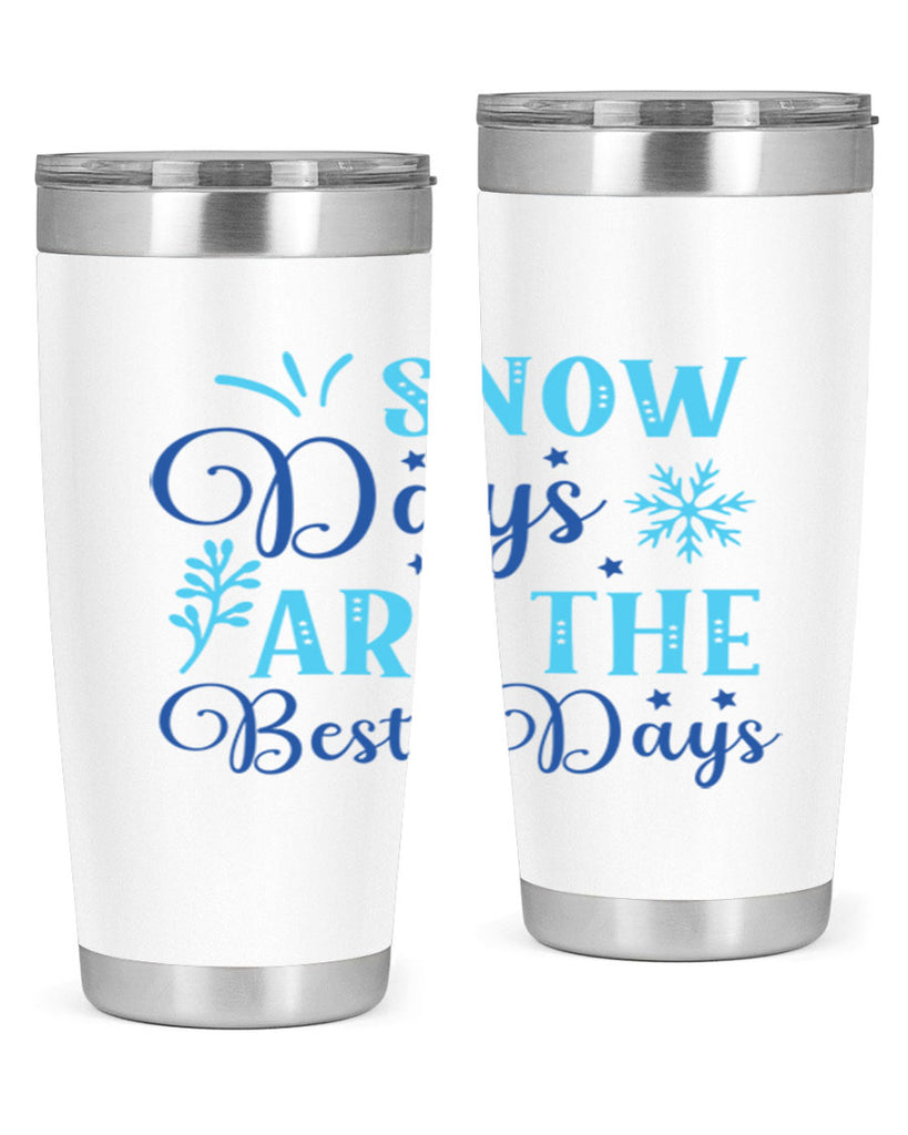 snow days are the best days 366#- winter- Tumbler