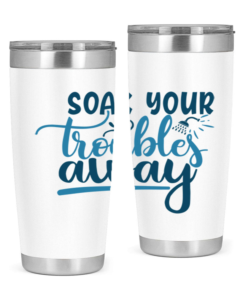 soak your troubles away 58#- bathroom- Tumbler