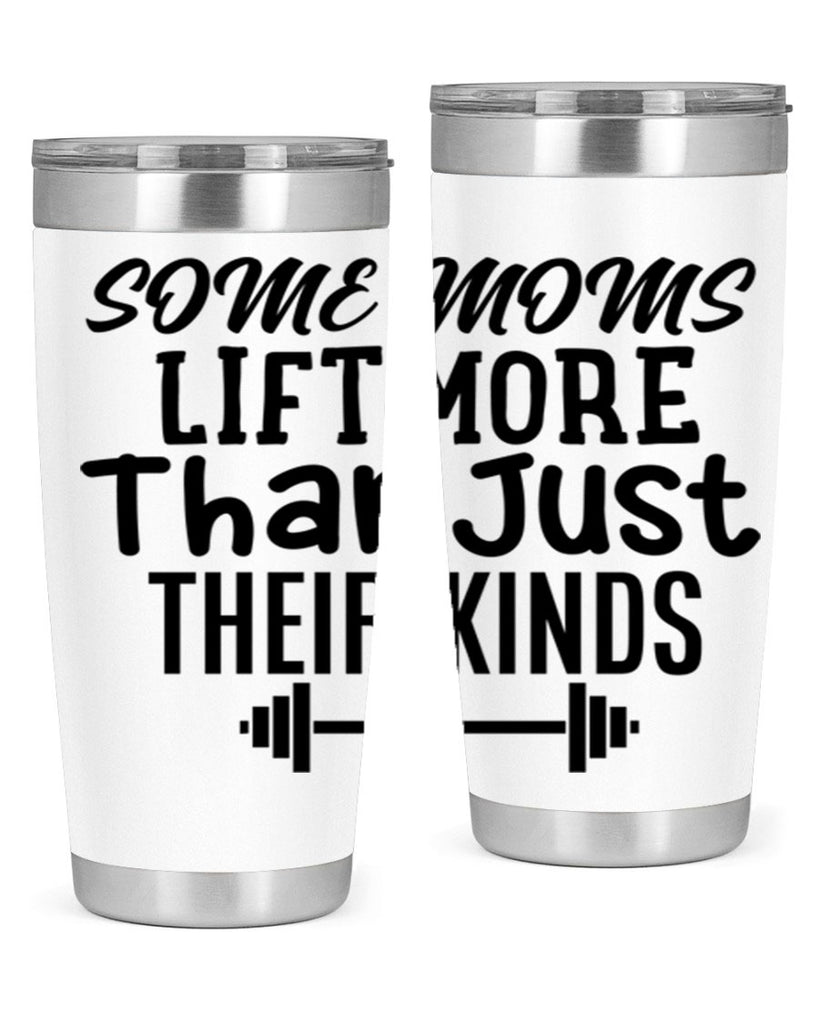 some moms lift more than just their kinds 18#- gym- Tumbler