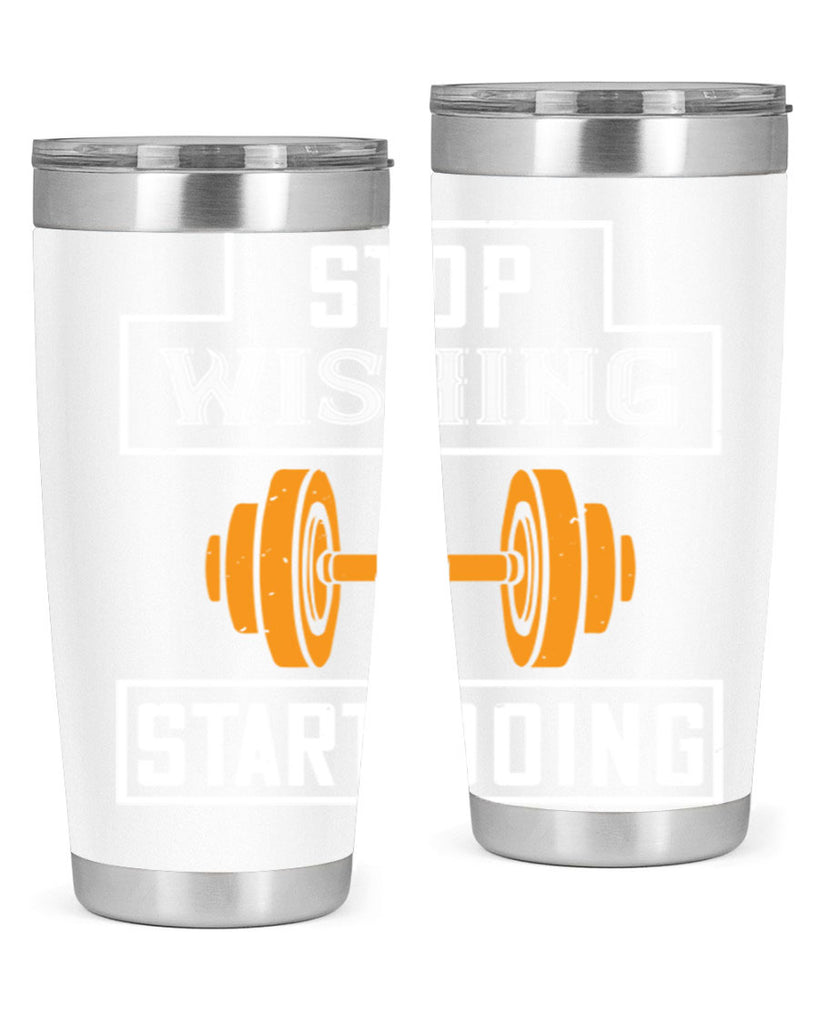 stop weshing start doing 74#- gym- Tumbler