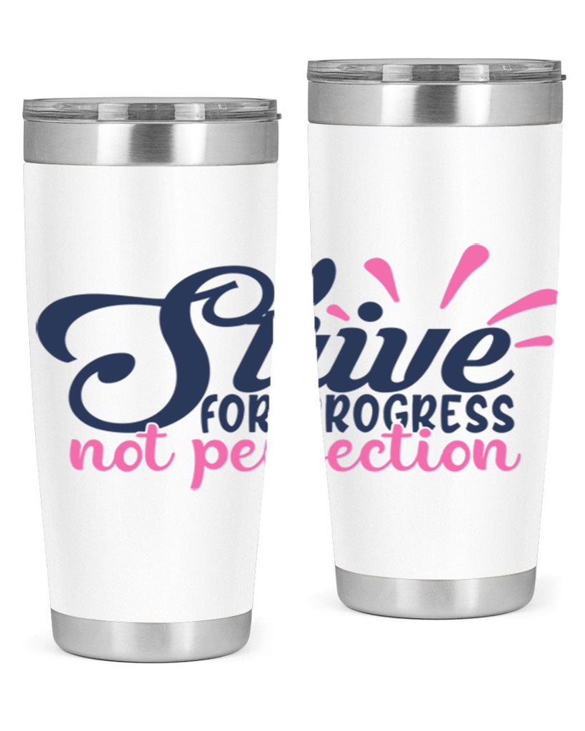 strive for progress not perfection Style 69#- motivation- Tumbler