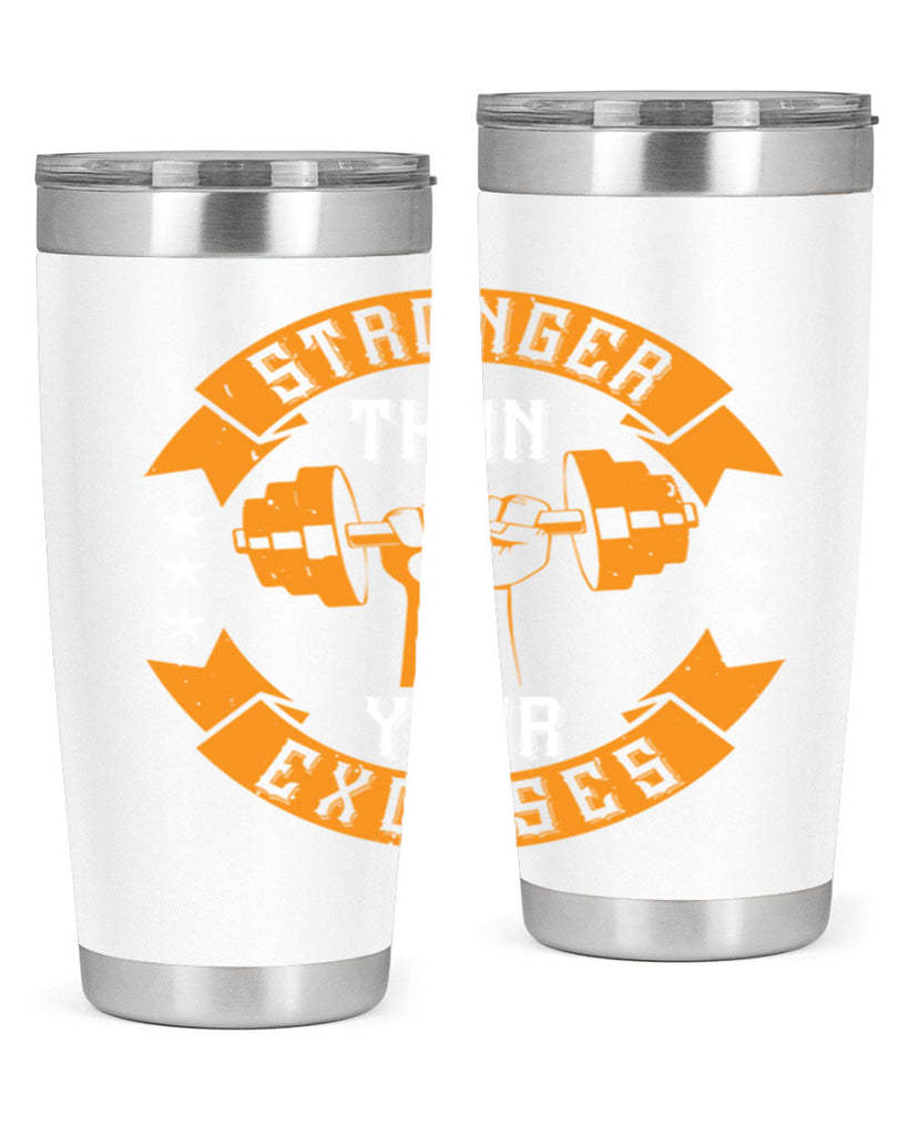 stronger than your excuses 70#- gym- Tumbler
