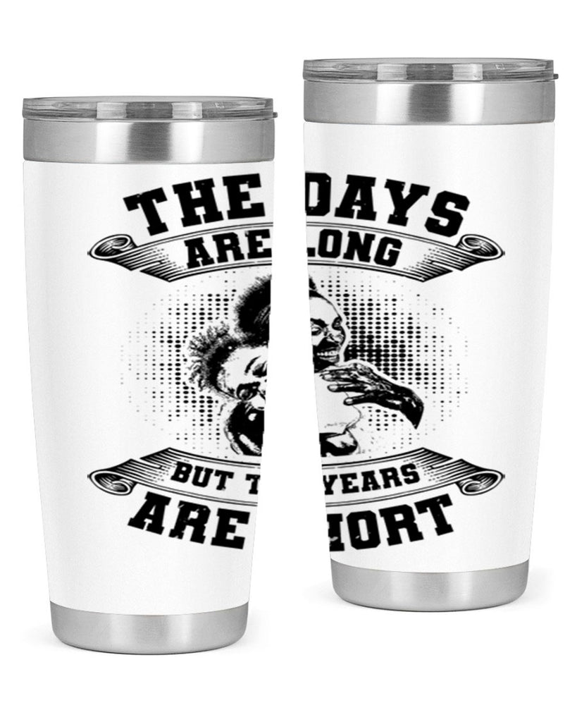 the days are long but the years are short 28#- mothers day- Tumbler