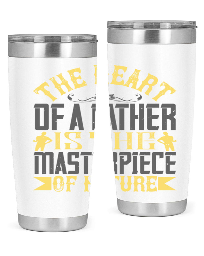the heart of a father is the masterpiece of nature 18#- Parents Day- Tumbler