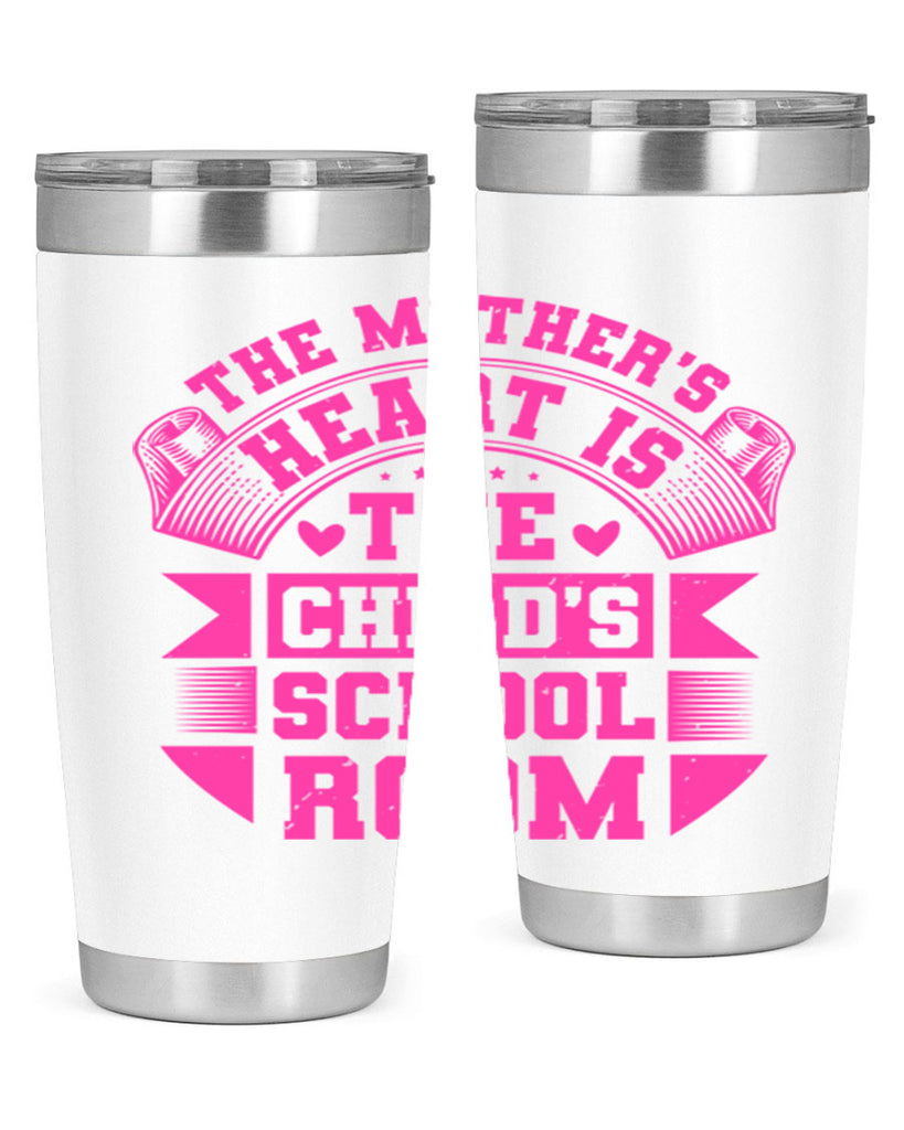 the mothers heart is the childs school room 26#- mothers day- Tumbler