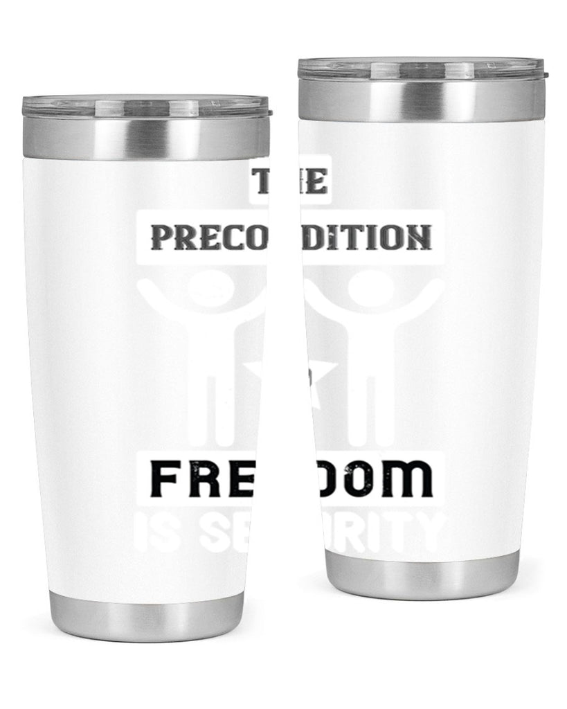 the precondition to freedom is security 28#- Veterns Day- Tumbler