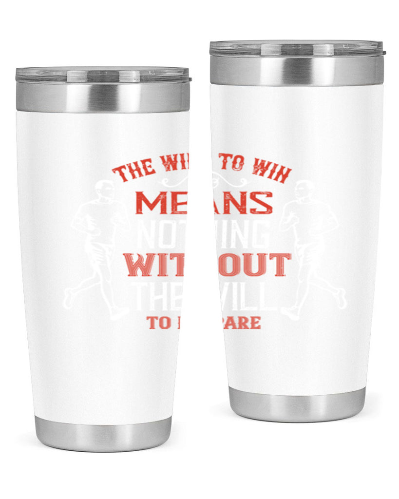 the will to win means nothing without the will to prepare 10#- running- Tumbler