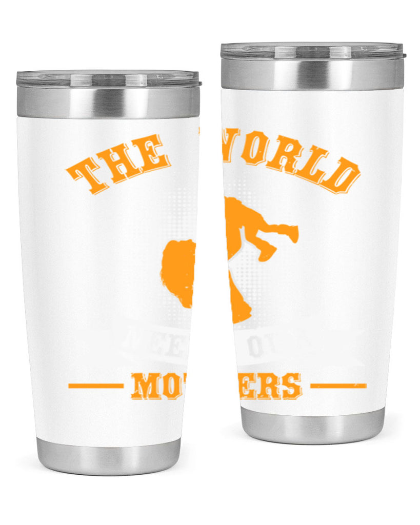 the world needs our mothers 20#- mothers day- Tumbler
