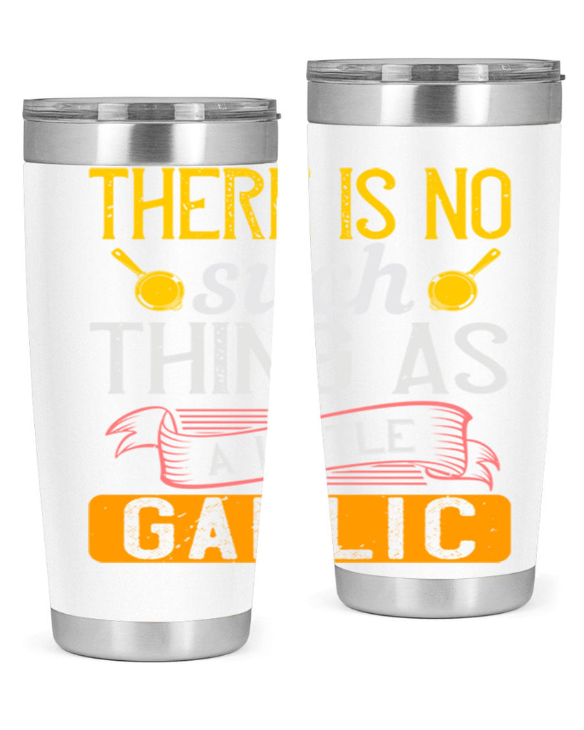 there is no such thing as a little garlic 13#- cooking- Tumbler