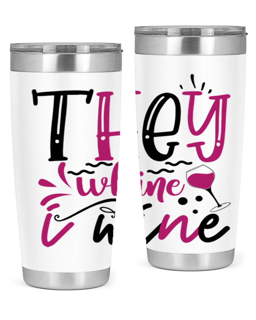 they whine i wine 155#- wine- Tumbler