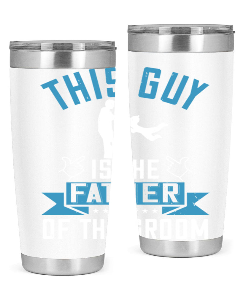 this guy is the father of the groom 158#- fathers day- Tumbler