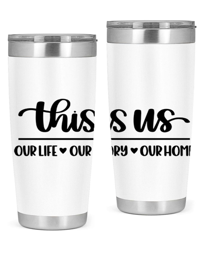 this is us our life our story our home 4#- home- Tumbler