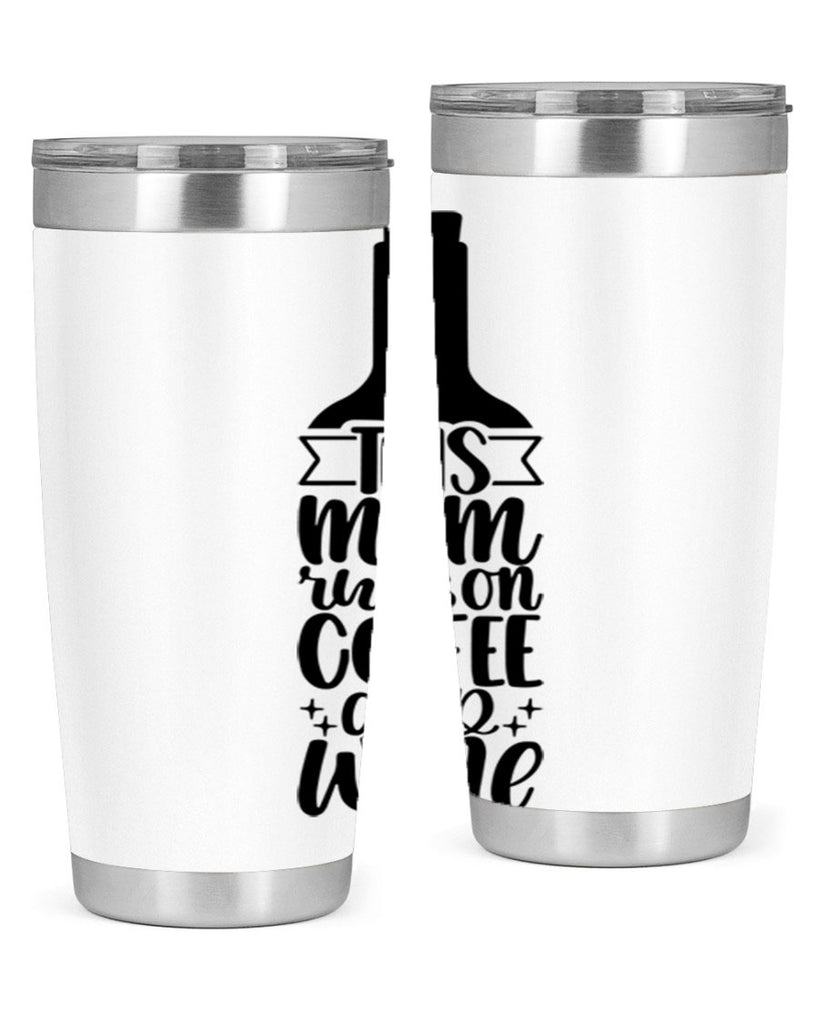 this mom runs on coffee and wine 16#- coffee- Tumbler