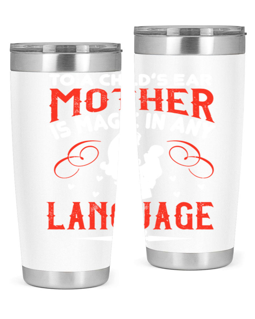 to a child’s ear ‘mother’ is magic in any language 34#- mom- Tumbler