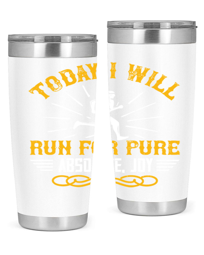 today i will run for pure absolute joy 5#- running- Tumbler