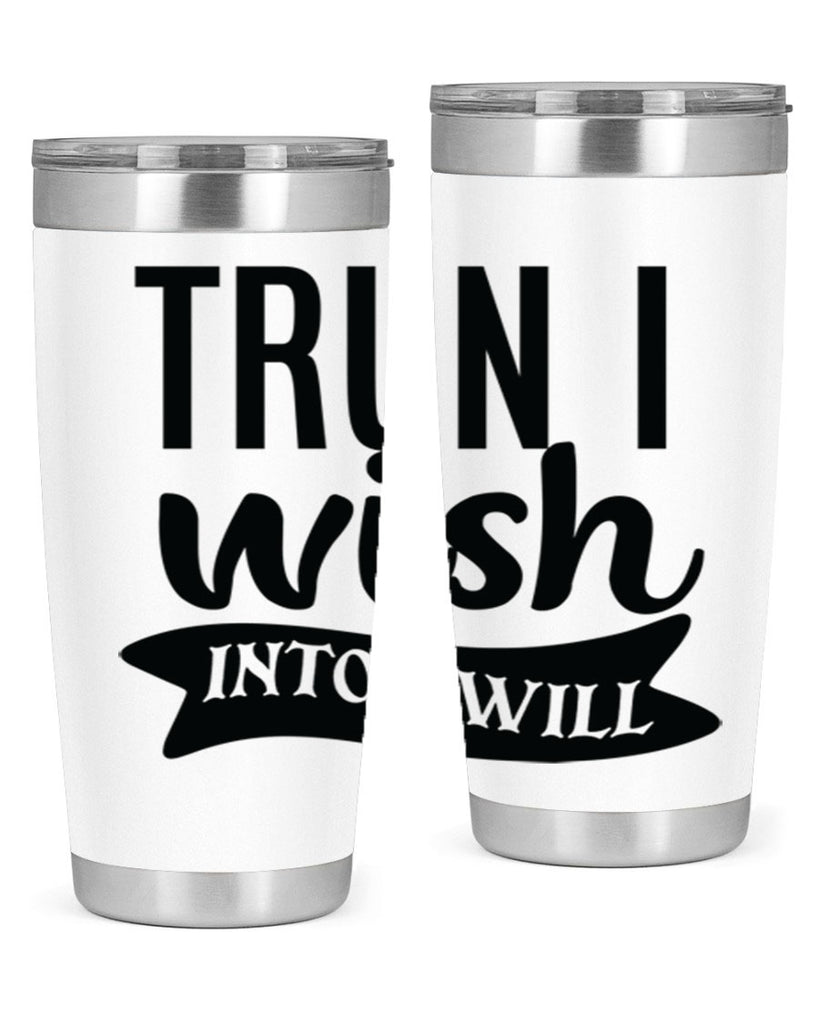 trun i wish into i will Style 66#- motivation- Tumbler