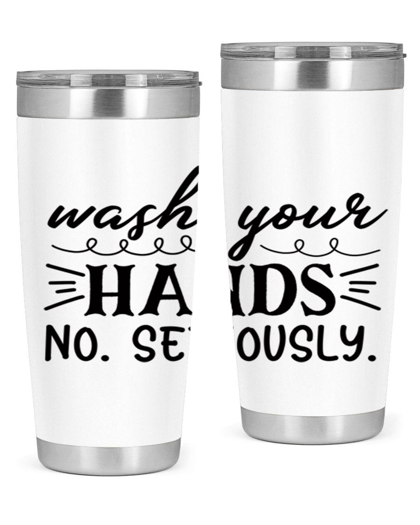 wash your hands no seriously 54#- bathroom- Tumbler
