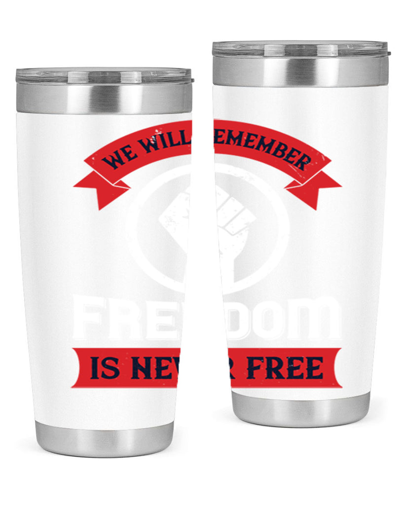 we will remeber freedom is never free 6#- Veterns Day- Tumbler