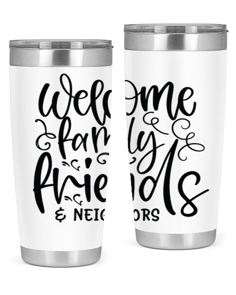 welcome family friends neighbors 13#- family- Tumbler