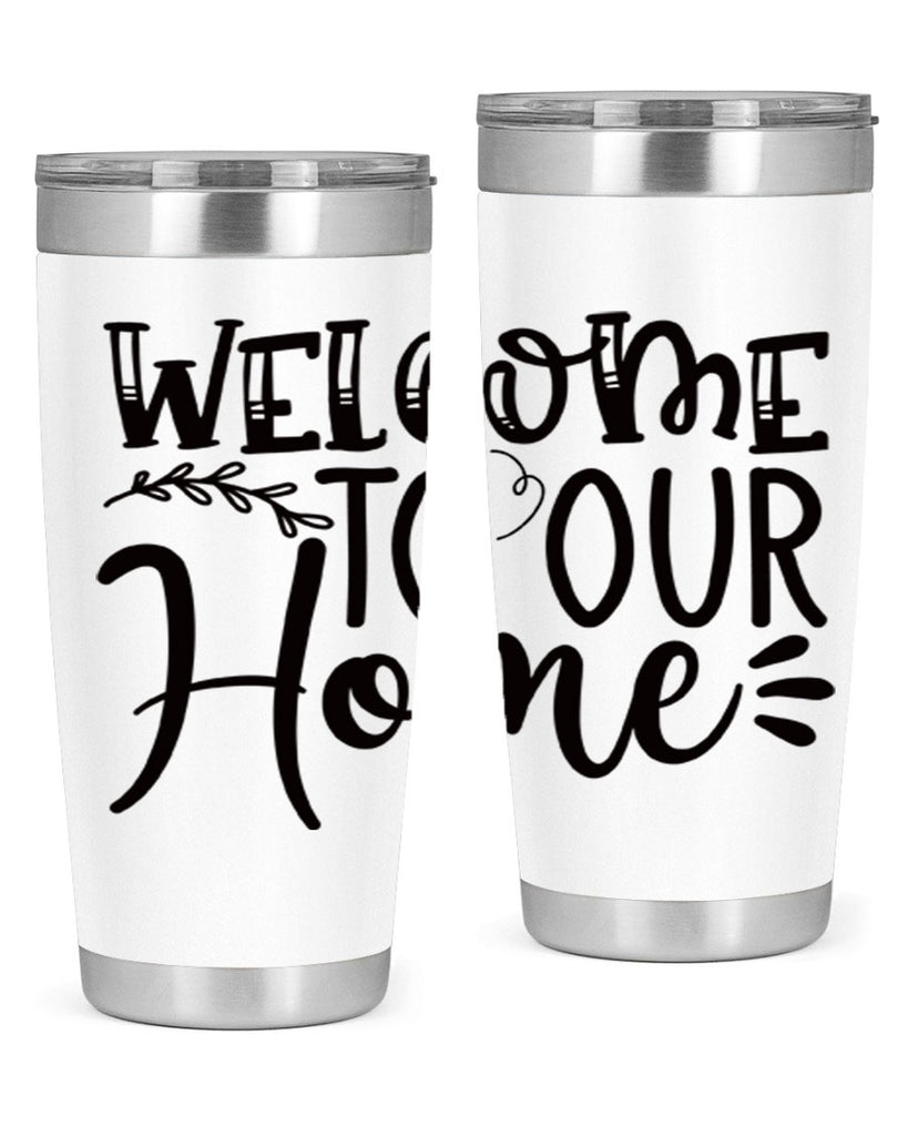 welcome to our home 92#- home- Tumbler