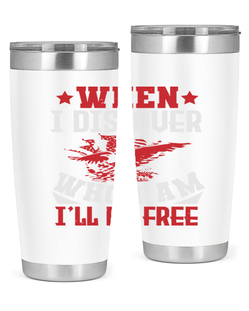 when i discover who i am Style 57#- Fourt Of July- Tumbler