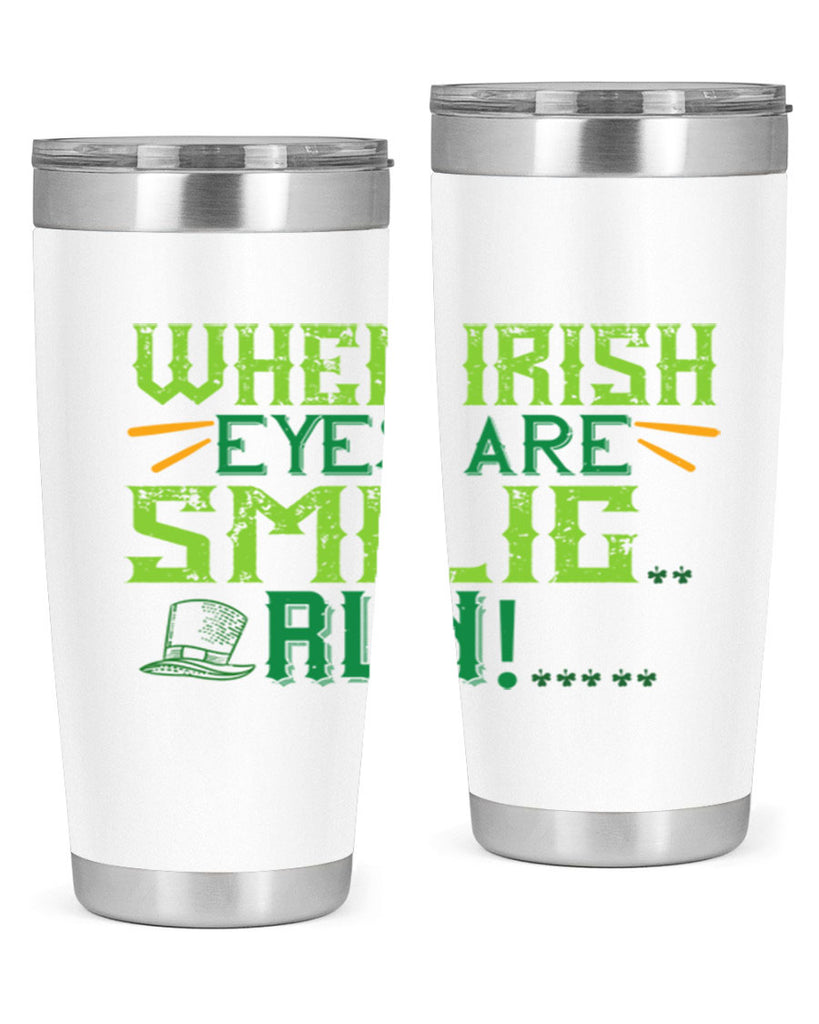 when irish eyes are smilig run Style 6#- St Patricks Day- Tumbler