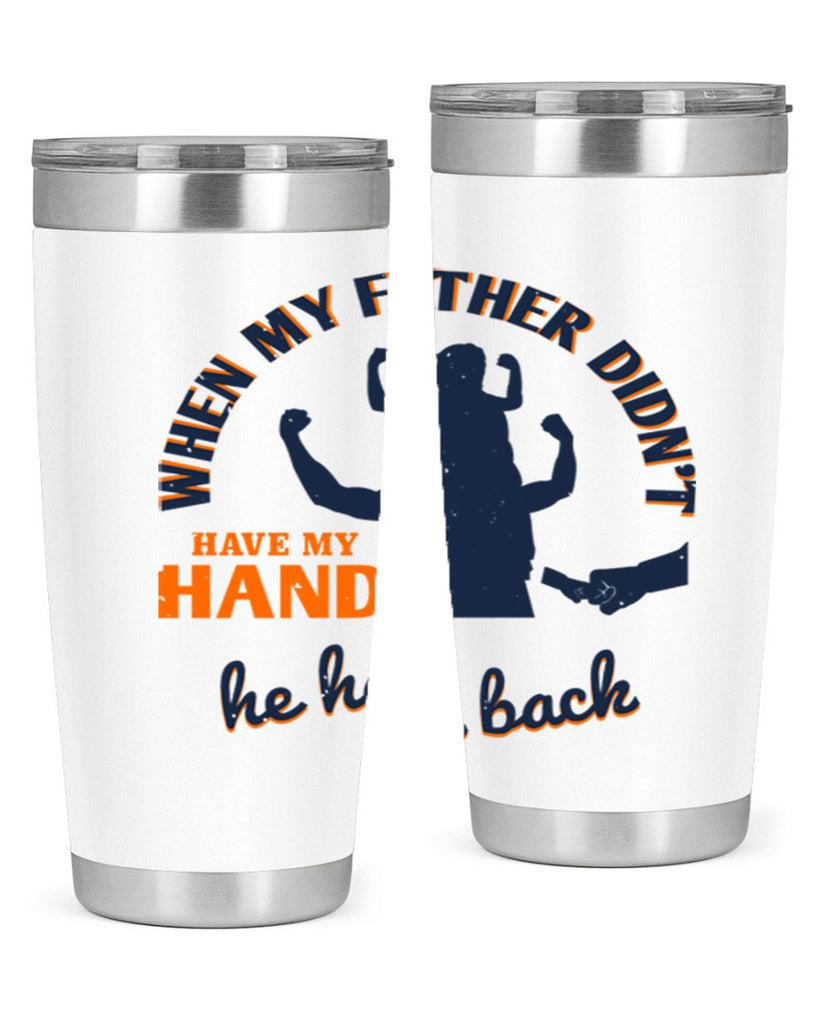when my father didn’t have 141#- fathers day- Tumbler