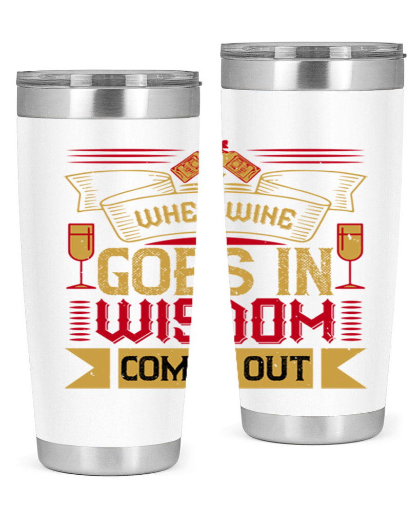 when wine goes in wisdom comes out 19#- drinking- Tumbler