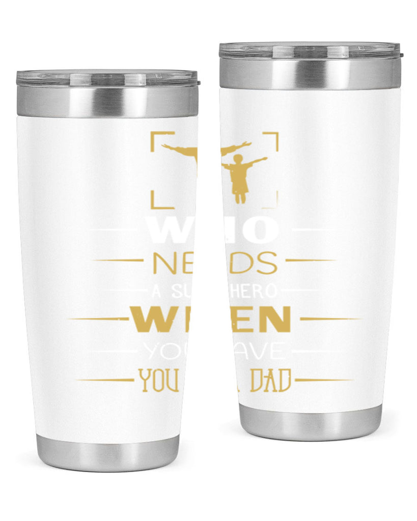 who needs a superhero when you have you as a dad 146#- fathers day- Tumbler