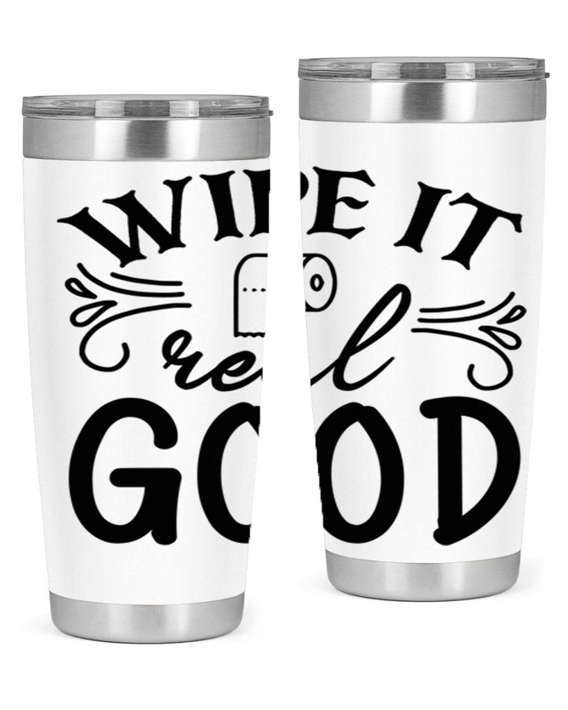 wipe it real good 50#- bathroom- Tumbler