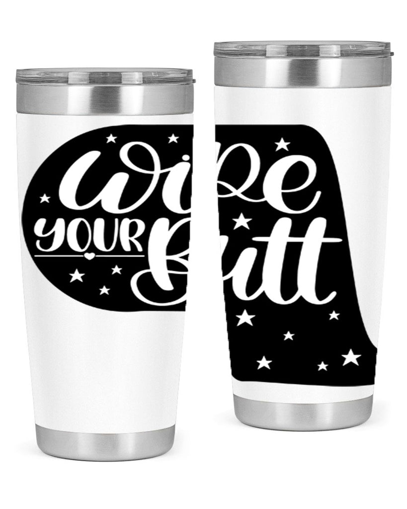 wipe your butt 4#- bathroom- Tumbler